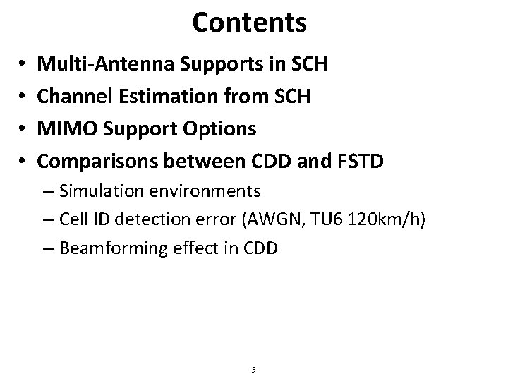 Contents • • Multi-Antenna Supports in SCH Channel Estimation from SCH MIMO Support Options