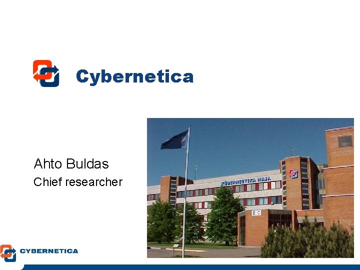 Cybernetica Ahto Buldas Chief researcher 