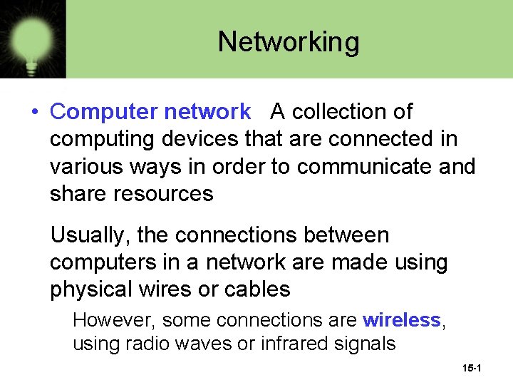 Networking • Computer network A collection of computing devices that are connected in various