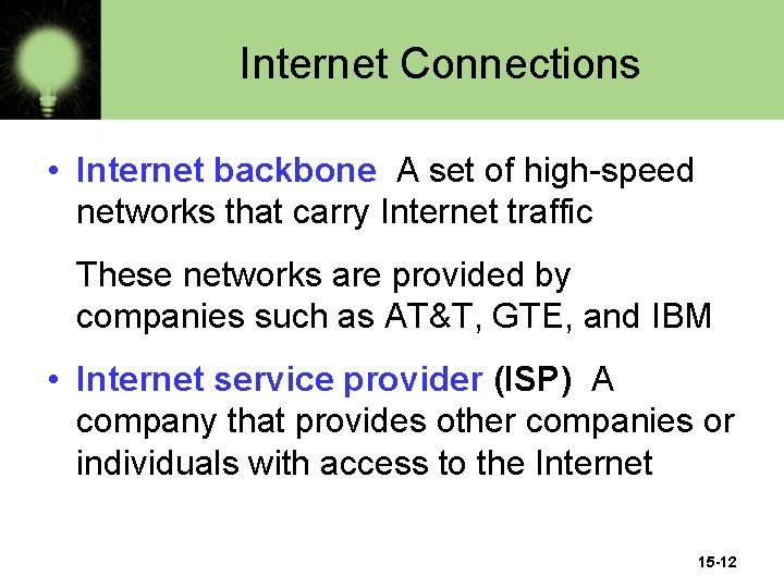 Internet Connections • Internet backbone A set of high-speed networks that carry Internet traffic