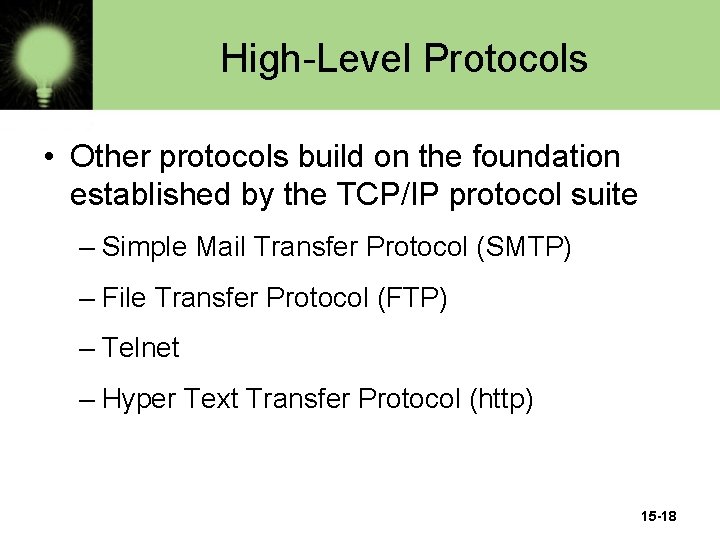 High-Level Protocols • Other protocols build on the foundation established by the TCP/IP protocol