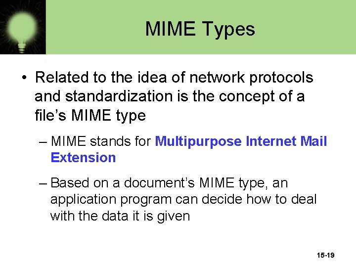 MIME Types • Related to the idea of network protocols and standardization is the