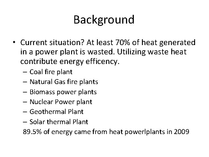 Background • Current situation? At least 70% of heat generated in a power plant