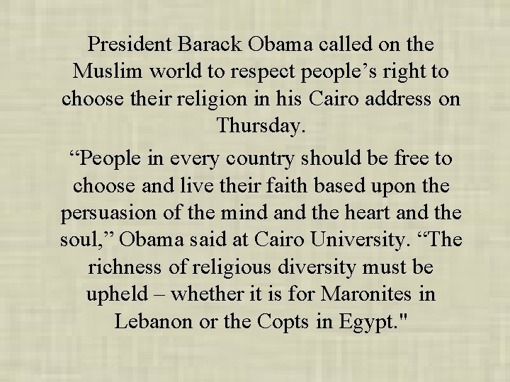 President Barack Obama called on the Muslim world to respect people’s right to choose
