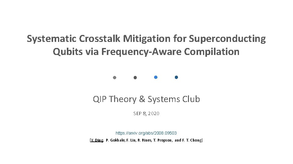 Systematic Crosstalk Mitigation for Superconducting Qubits via Frequency-Aware Compilation QIP Theory & Systems Club