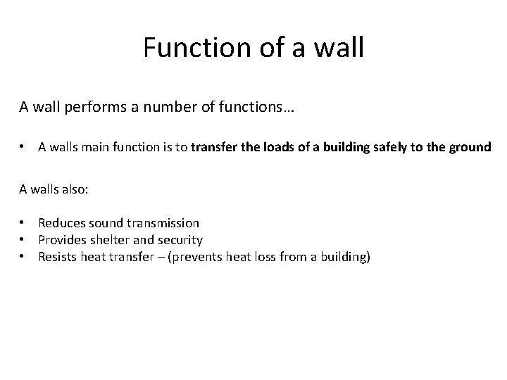 Function of a wall A wall performs a number of functions… • A walls