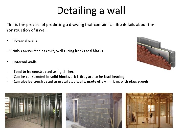 Detailing a wall This is the process of producing a drawing that contains all
