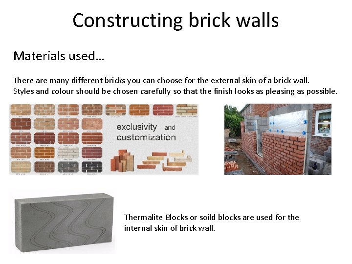 Constructing brick walls Materials used… There are many different bricks you can choose for