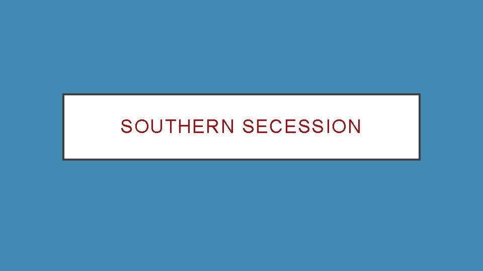 SOUTHERN SECESSION 