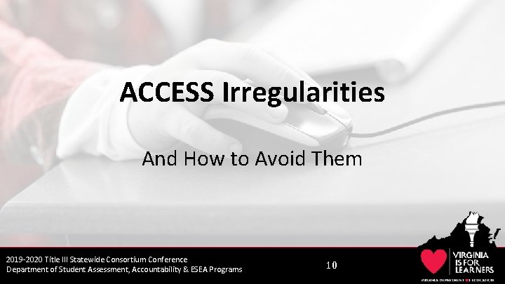 ACCESS Irregularities And How to Avoid Them 2019 -2020 Title III Statewide Consortium Conference