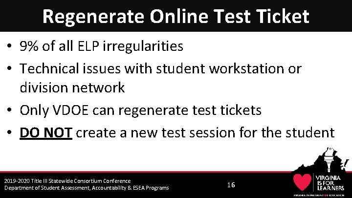 Regenerate Online Test Ticket • 9% of all ELP irregularities • Technical issues with