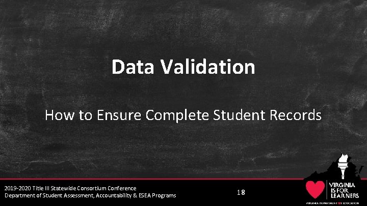 Data Validation How to Ensure Complete Student Records 2019 -2020 Title III Statewide Consortium