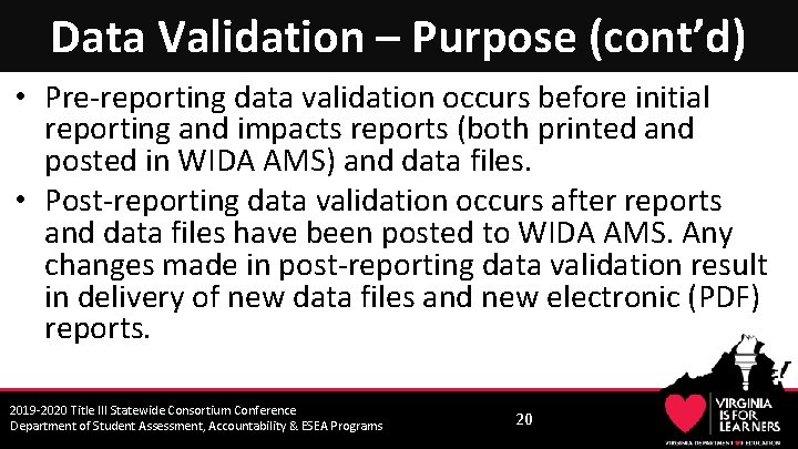 Data Validation – Purpose (cont’d) • Pre-reporting data validation occurs before initial reporting and