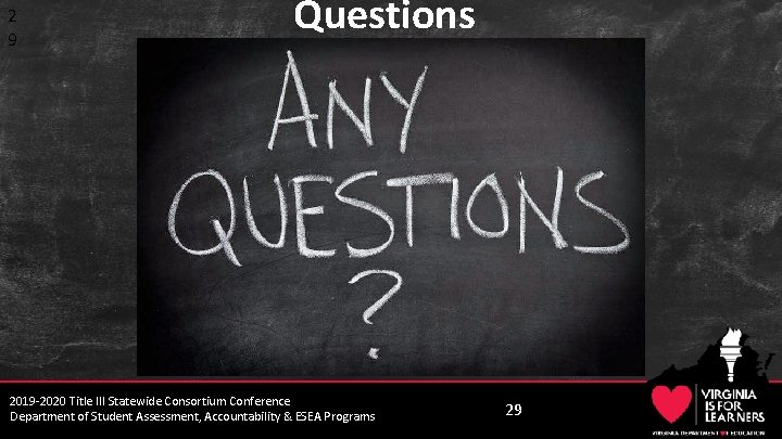 2 9 Questions 2019 -2020 Title III Statewide Consortium Conference Department of Student Assessment,