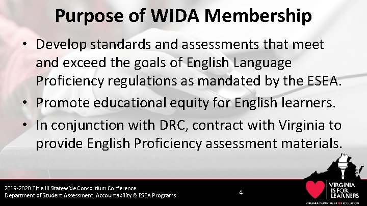 Purpose of WIDA Membership • Develop standards and assessments that meet and exceed the