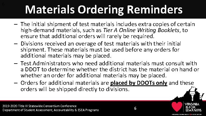 6 Materials Ordering Reminders – The initial shipment of test materials includes extra copies