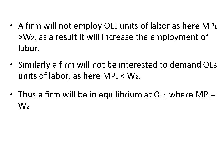 • A firm will not employ OL 1 units of labor as here • A firm will not employ OL 1 units of labor as here