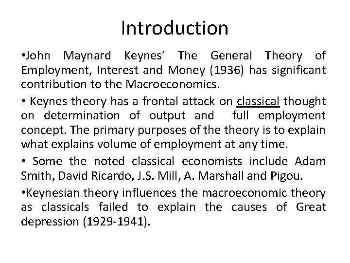 Introduction • John Maynard Keynes’ The General Theory of Employment, Interest and Money (1936) Introduction • John Maynard Keynes’ The General Theory of Employment, Interest and Money (1936)