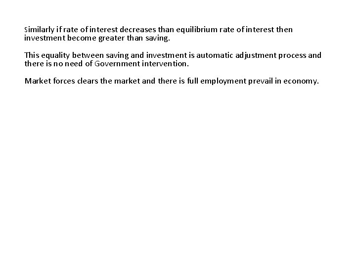 Similarly if rate of interest decreases than equilibrium rate of interest then investment become Similarly if rate of interest decreases than equilibrium rate of interest then investment become