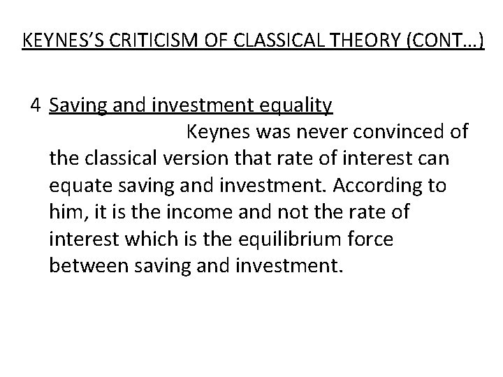 KEYNES’S CRITICISM OF CLASSICAL THEORY (CONT…) 4 Saving and investment equality Keynes was never KEYNES’S CRITICISM OF CLASSICAL THEORY (CONT…) 4 Saving and investment equality Keynes was never