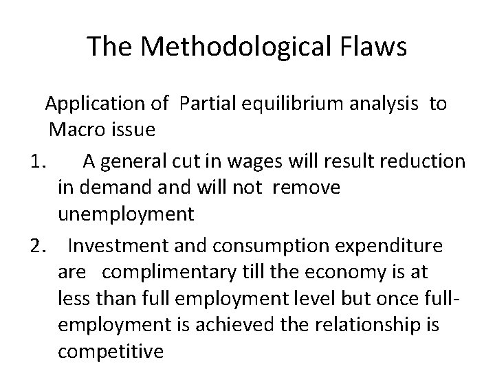 The Methodological Flaws Application of Partial equilibrium analysis to Macro issue 1. A general The Methodological Flaws Application of Partial equilibrium analysis to Macro issue 1. A general