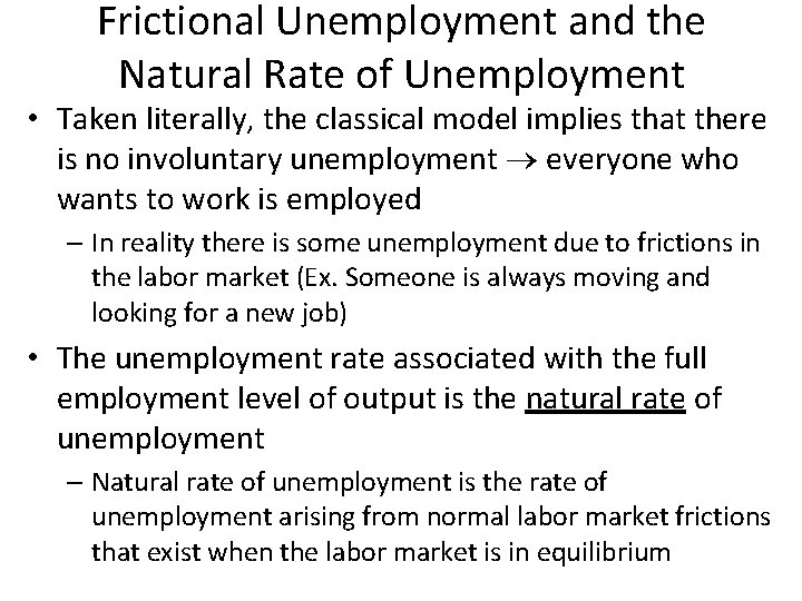 Frictional Unemployment and the Natural Rate of Unemployment • Taken literally, the classical model Frictional Unemployment and the Natural Rate of Unemployment • Taken literally, the classical model