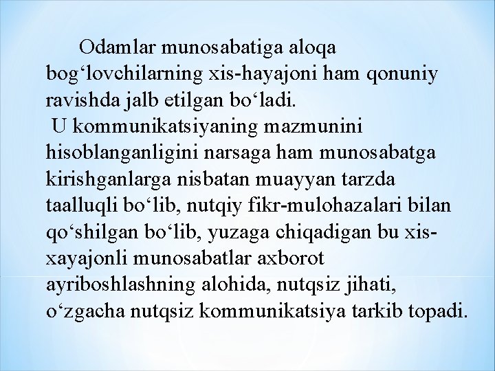 Odamlar munosabatiga aloqa bog‘lovchilarning xis-hayajoni ham qonuniy ravishda jalb etilgan bo‘ladi. U kommunikatsiyaning mazmunini Odamlar munosabatiga aloqa bog‘lovchilarning xis-hayajoni ham qonuniy ravishda jalb etilgan bo‘ladi. U kommunikatsiyaning mazmunini