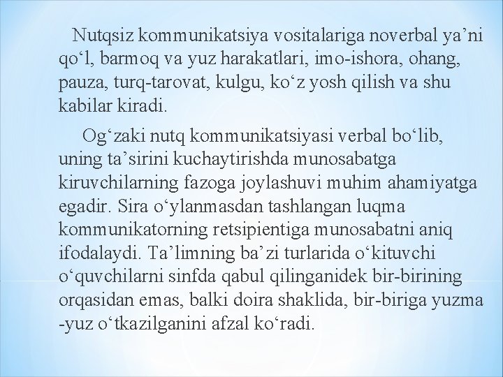 Nutqsiz kommunikatsiya vositalariga noverbal ya’ni qo‘l, barmoq va yuz harakatlari, imo-ishora, ohang, pauza, turq-tarovat, Nutqsiz kommunikatsiya vositalariga noverbal ya’ni qo‘l, barmoq va yuz harakatlari, imo-ishora, ohang, pauza, turq-tarovat,