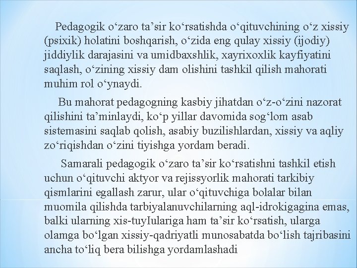 Pedagogik o‘zaro ta’sir ko‘rsatishda o‘qituvchining o‘z xissiy (psixik) holatini boshqarish, o‘zida eng qulay xissiy Pedagogik o‘zaro ta’sir ko‘rsatishda o‘qituvchining o‘z xissiy (psixik) holatini boshqarish, o‘zida eng qulay xissiy