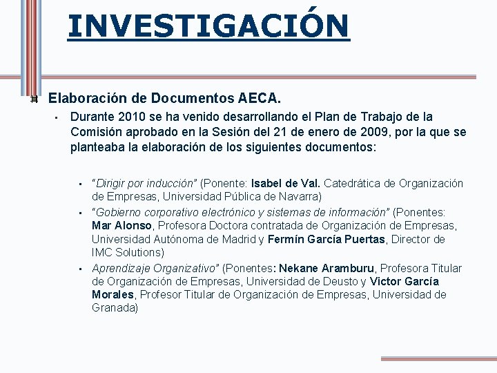 INVESTIGACIÓN Elaboración de Documentos AECA. • Durante 2010 se ha venido desarrollando el Plan