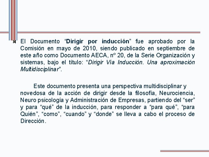 El Documento “Dirigir por inducción” fue aprobado por la Comisión en mayo de 2010,