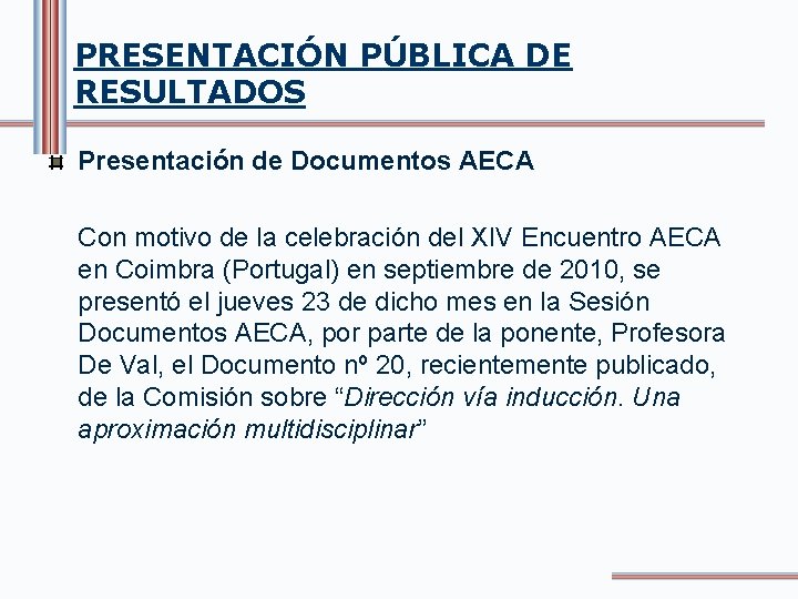 PRESENTACIÓN PÚBLICA DE RESULTADOS Presentación de Documentos AECA Con motivo de la celebración del