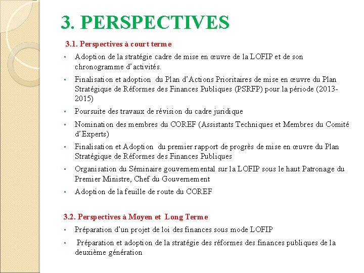 3. PERSPECTIVES 3. 1. Perspectives à court terme • Adoption de la stratégie cadre