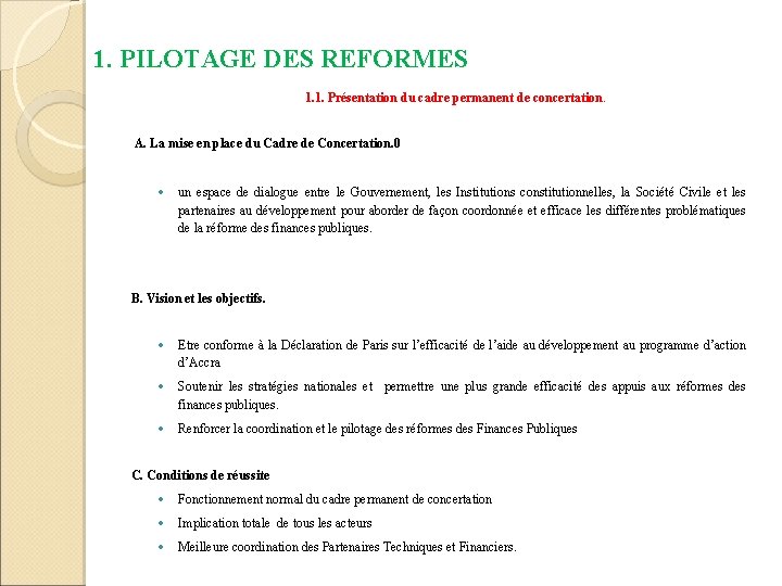 1. PILOTAGE DES REFORMES 1. 1. Présentation du cadre permanent de concertation. A. La