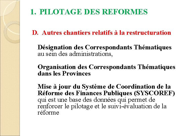 1. PILOTAGE DES REFORMES D. Autres chantiers relatifs à la restructuration Désignation des Correspondants