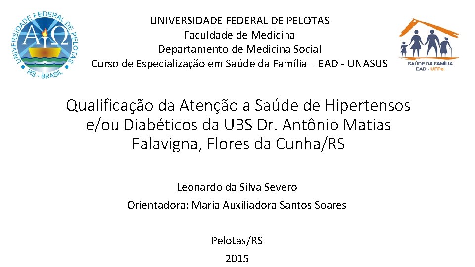 UNIVERSIDADE FEDERAL DE PELOTAS Faculdade de Medicina Departamento de Medicina Social Curso de Especialização