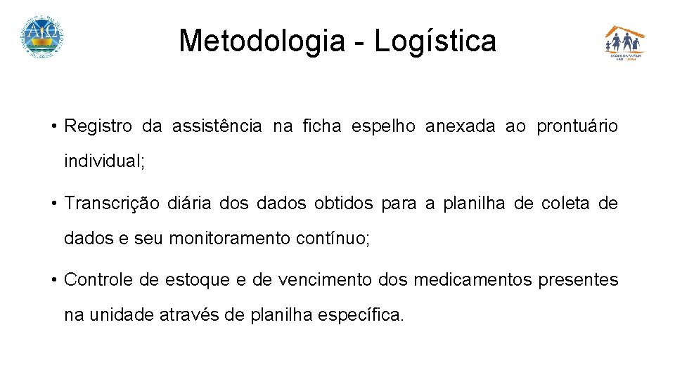 Metodologia - Logística • Registro da assistência na ficha espelho anexada ao prontuário individual;