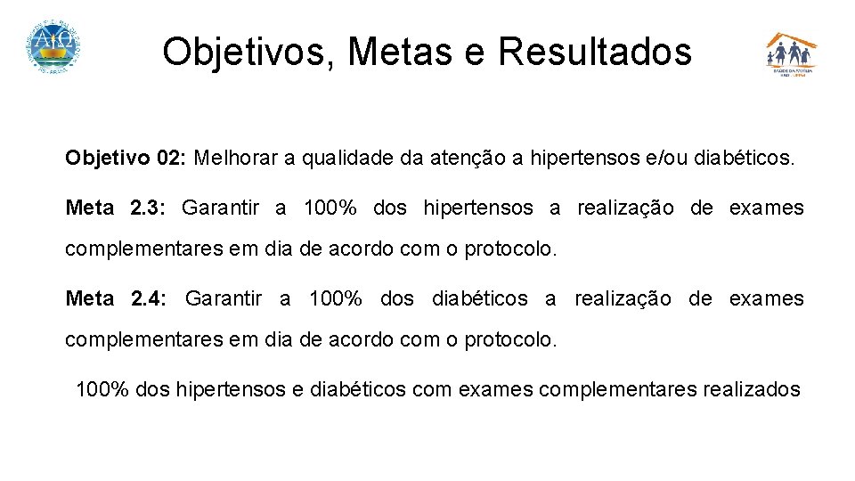 Objetivos, Metas e Resultados Objetivo 02: Melhorar a qualidade da atenção a hipertensos e/ou