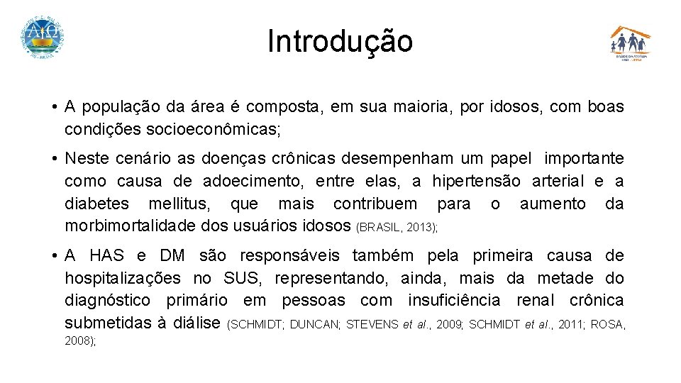 Introdução • A população da área é composta, em sua maioria, por idosos, com