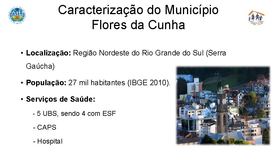 Caracterização do Município Flores da Cunha • Localização: Região Nordeste do Rio Grande do