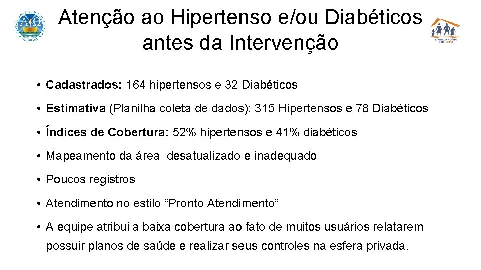Atenção ao Hipertenso e/ou Diabéticos antes da Intervenção • Cadastrados: 164 hipertensos e 32