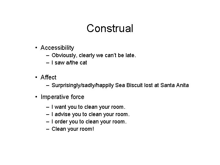 Construal • Accessibility – Obviously, clearly we can’t be late. – I saw a/the