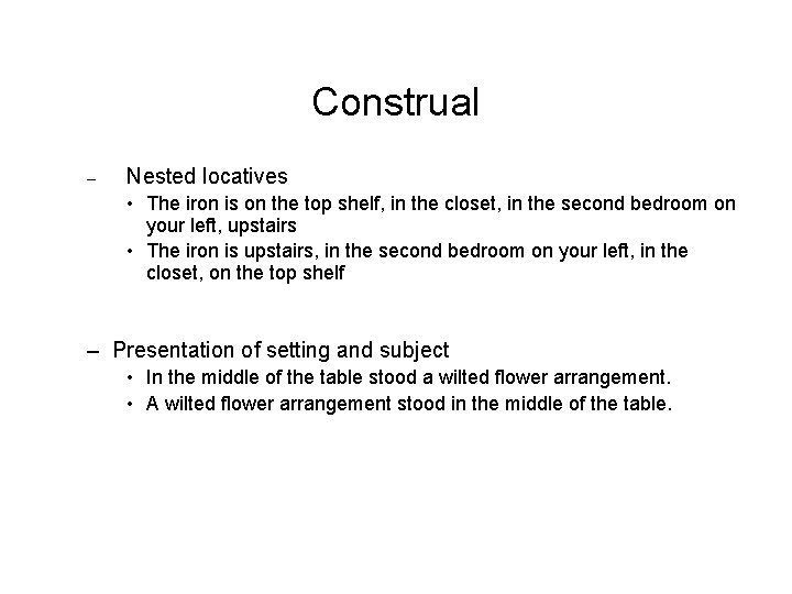 Construal – Nested locatives • The iron is on the top shelf, in the