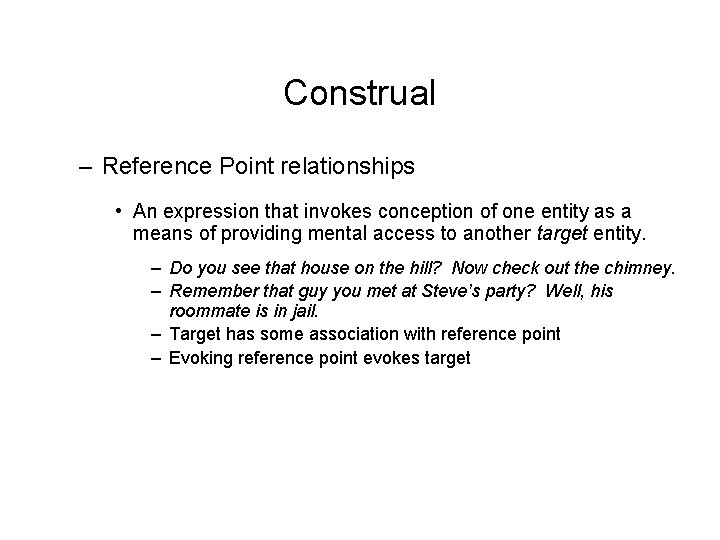 Construal – Reference Point relationships • An expression that invokes conception of one entity
