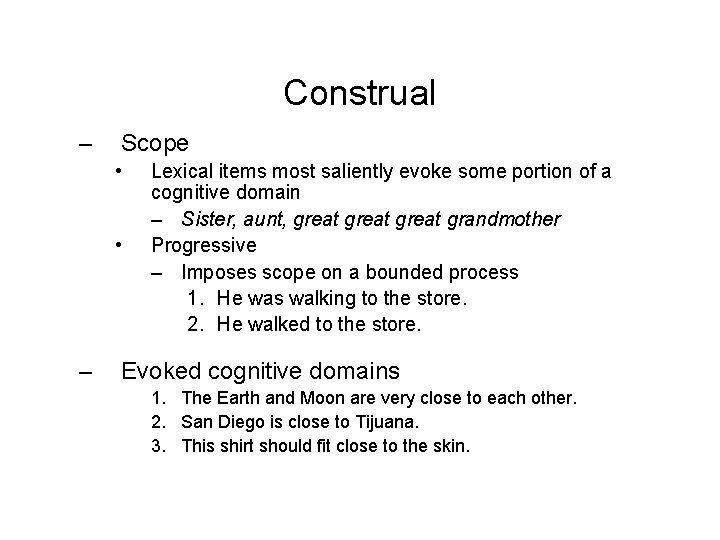 Construal – Scope • • – Lexical items most saliently evoke some portion of