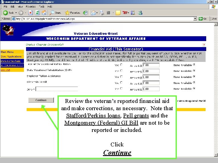 Review the veteran’s reported financial aid and make corrections, as necessary. Note that Stafford/Perkins