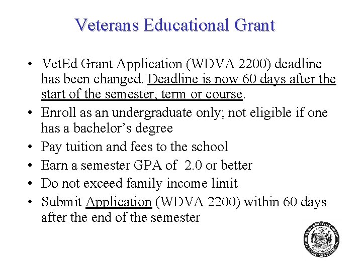 Veterans Educational Grant • Vet. Ed Grant Application (WDVA 2200) deadline has been changed.
