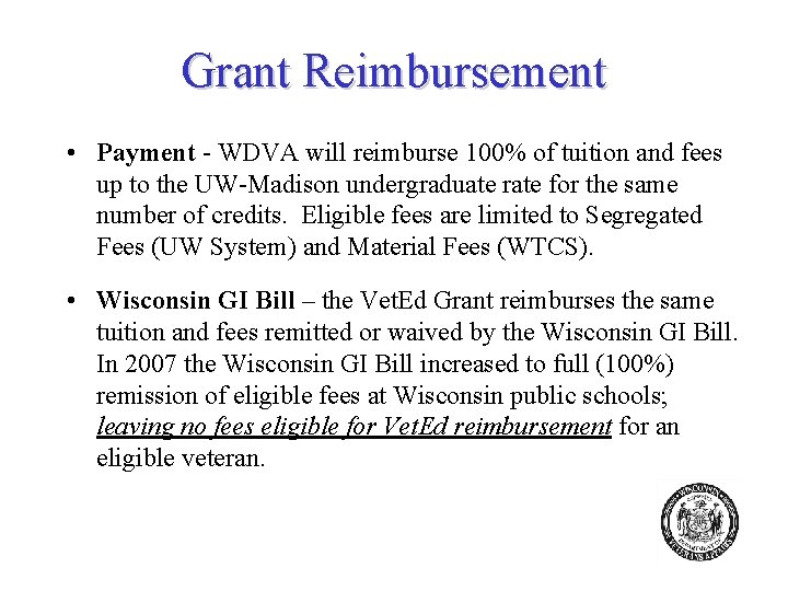 Grant Reimbursement • Payment - WDVA will reimburse 100% of tuition and fees up