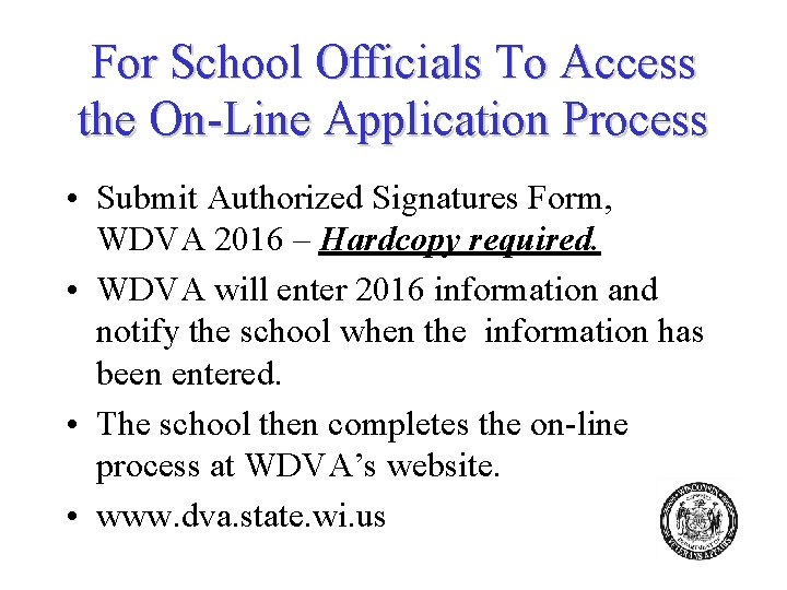 For School Officials To Access the On-Line Application Process • Submit Authorized Signatures Form,