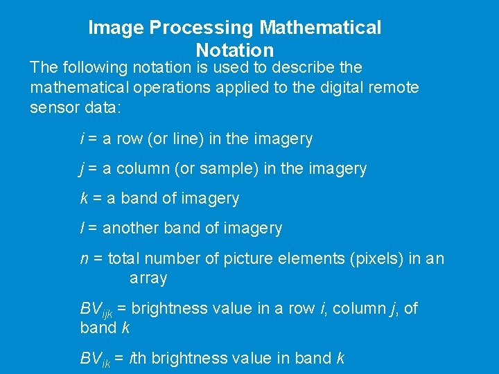 Image Processing Mathematical Notation The following notation is used to describe the mathematical operations